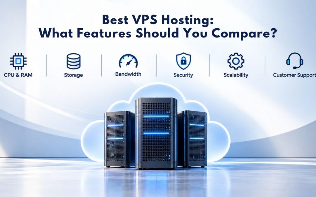 Best VPS Hosting: What Features Should You Compare?