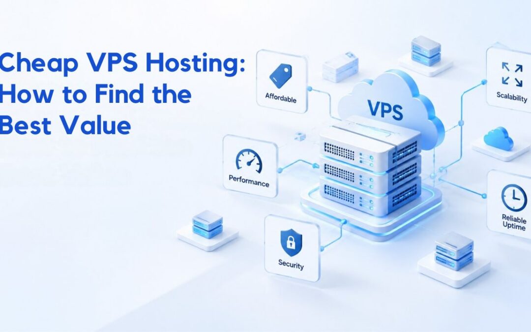Cheap VPS Hosting: How to Find the Best Value