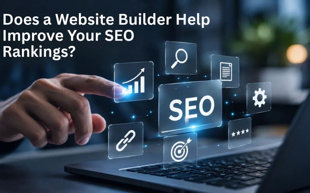 Does a Website Builder Help Improve Your SEO Rankings?