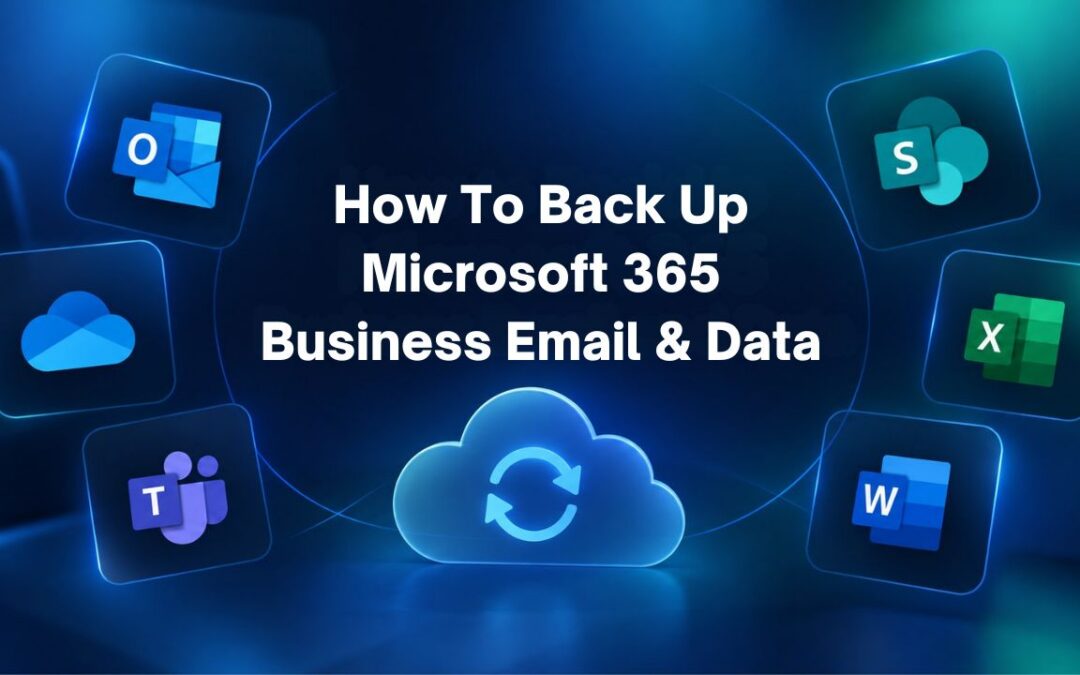 How to Back Up Microsoft 365 Business Email and Data