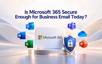 Is Microsoft 365 Secure Enough for Business Email Today?