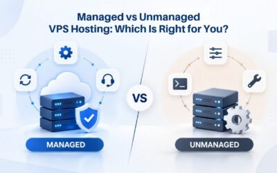 Virtual Private Server (VPS) Hosting Managed vs Unmanaged VPS Hosting: Which Is Right for You?