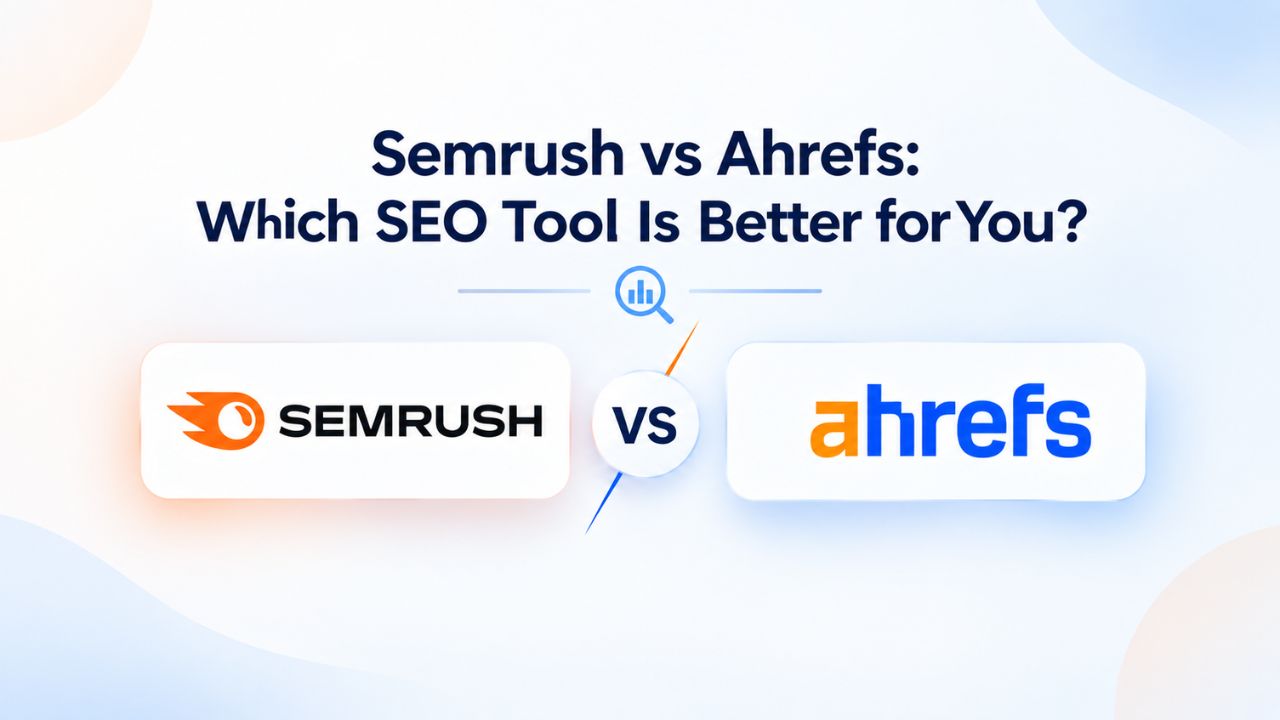 Semrush vs Ahrefs Which SEO Tools Is Better for You Semrush vs Ahrefs: Which SEO Tool Is Better for You?