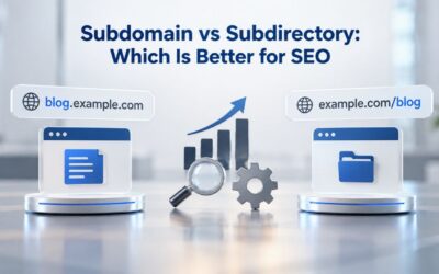 Subdomain vs Subdirectory: Which Is Better for SEO